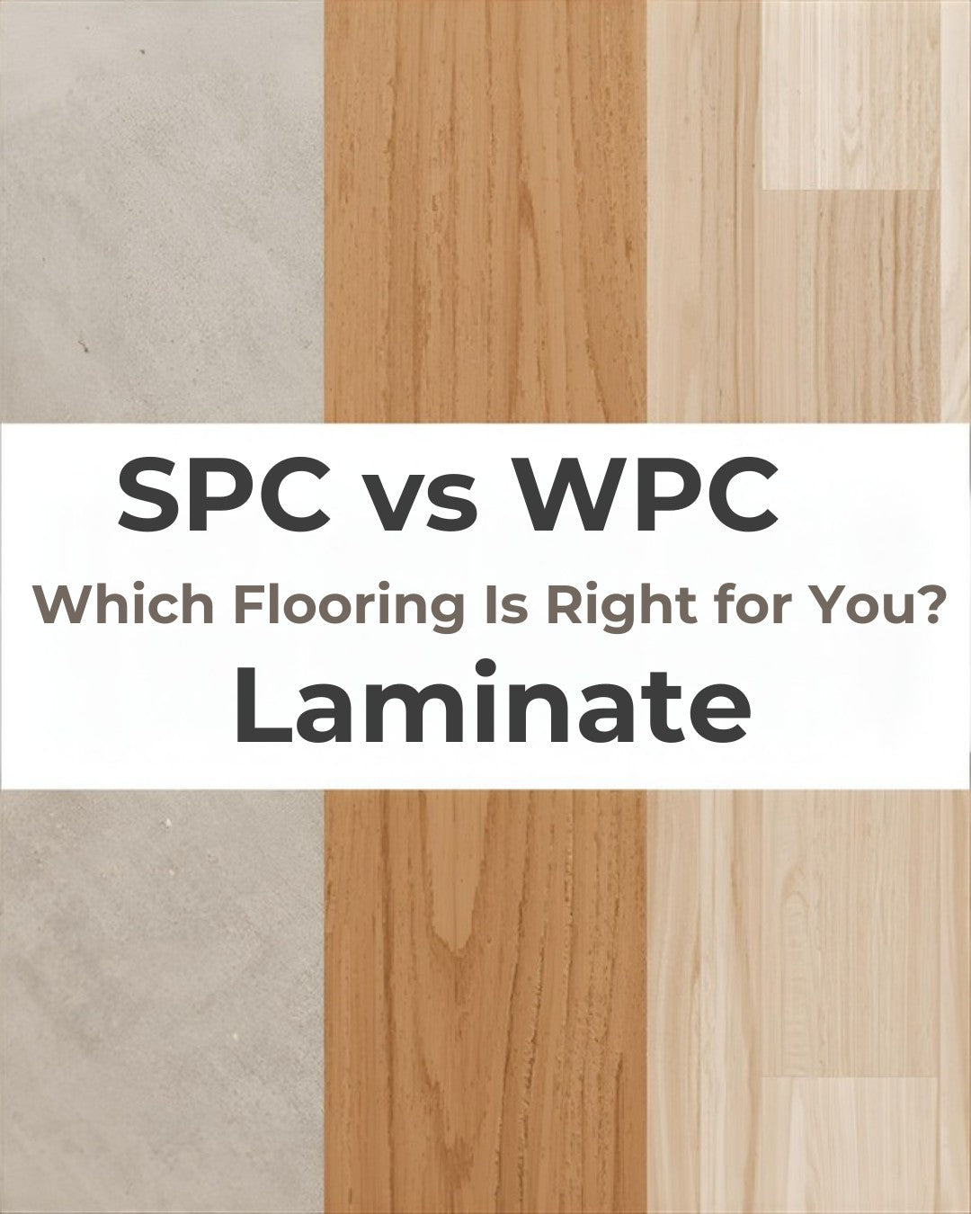 SPC vs WPC vs Laminate flooring comparison - which is right for you