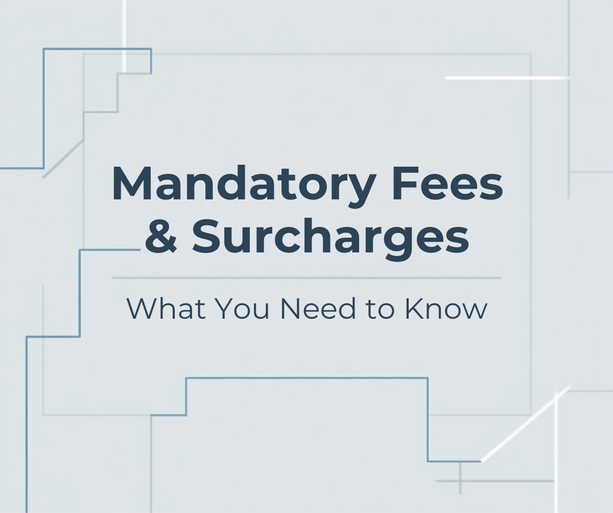 Mandatory Fees & Surcharges — What You Need to Know